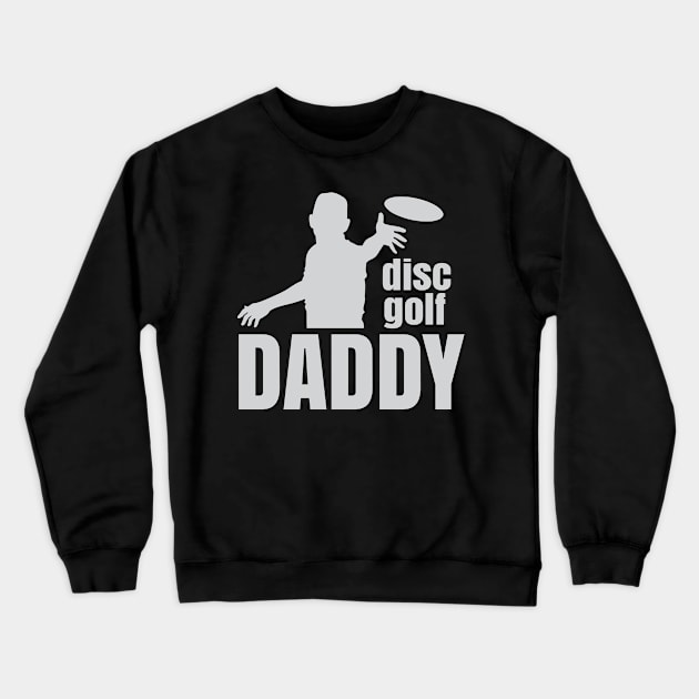 Disc Golf Daddy! Crewneck Sweatshirt by Striking Metal Disc Golf